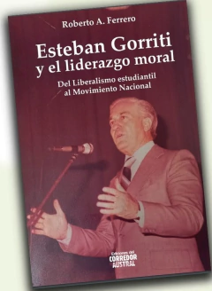 ESTEBAN GORRITI Y EL LIDERAZGO MORAL - ROBERTO FERRERO