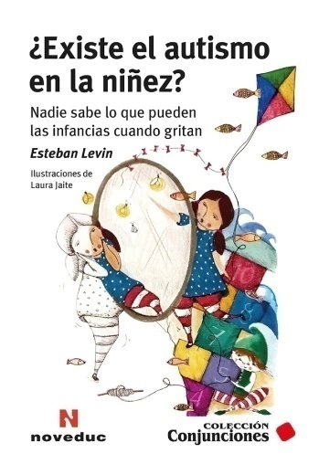 EXISTE EL AUTISMO EN LA NIÑEZ NADIE SABE LO QUE PUEDEN LAS INFANCIAS CUANDO GRITAN - ESTEBAN LEVIN