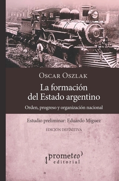 LA FORMACION DEL ESTADO ARGENTINO - OSCAR OSZLAK