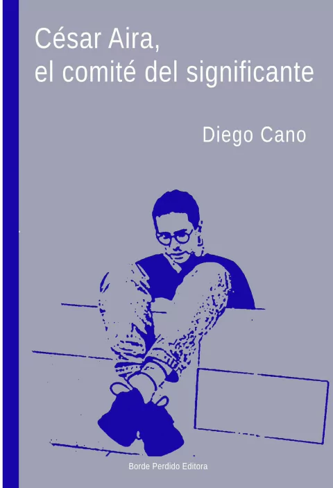 CESAR AIRA EL COMITE DEL SIGNIFICANTE - DIEGO CANO