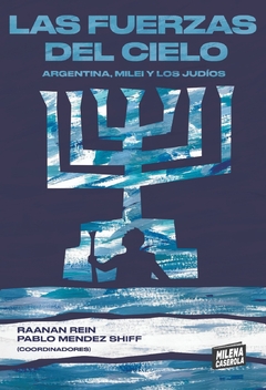 LAS FUERZAS DEL CIELO ARGENTINA MILEI Y LOS JUDIOS - RAANAN REIN PABLO MENDEZ