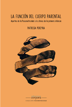 LA FUNCION DEL CUERPO PARENTAL - PATRICIA PEREYRA