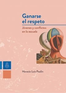 GANARSE EL RESPETO JOVENES Y CONFLICTOS EN LA ESCU - PAULIN HORACIO L