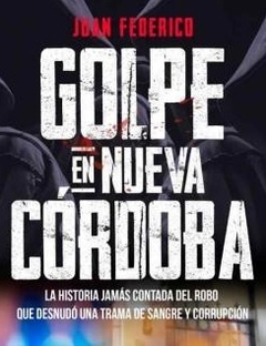 GOLPE EN NUEVA CORDOBA - FEDERICO JUAN