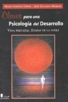 CLAVES PARA UNA PSICOLOGÍA DEL DESARROLLO VOLUMEN I MARIA CRISTINA GRIFFA JOSE EDUARDO MORENO