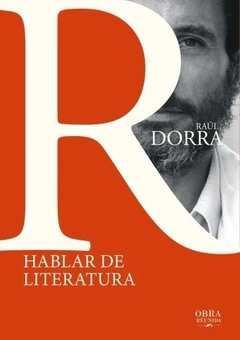 HABLAR DE LITERATURA - RAUL DORRA