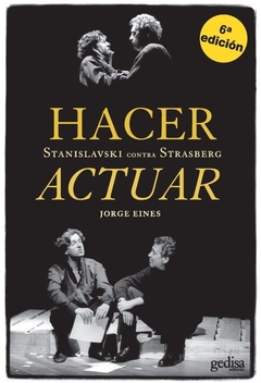 HACER ACTUAR STANISLAVSKI CONTRA STRASBERG - EINES JORGE
