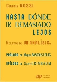 HASTA DONDE IR DEMASIADO LEJOS RELATO DE UN ANALISIS - CHARLY ROSSI