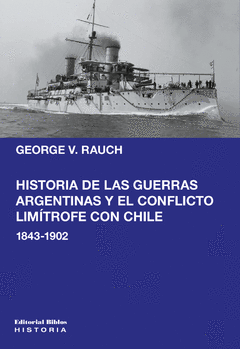HISTORIA DE LAS GUERRAS ARGENTINAS - GEORGE RAUCH