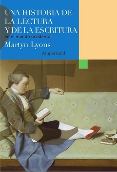 UNA HISTORIA DE LA LECTURA Y DE LA ESCRITURA EN EL MUNDO OCCIDENTAL - MARTYN LYONS - comprar online