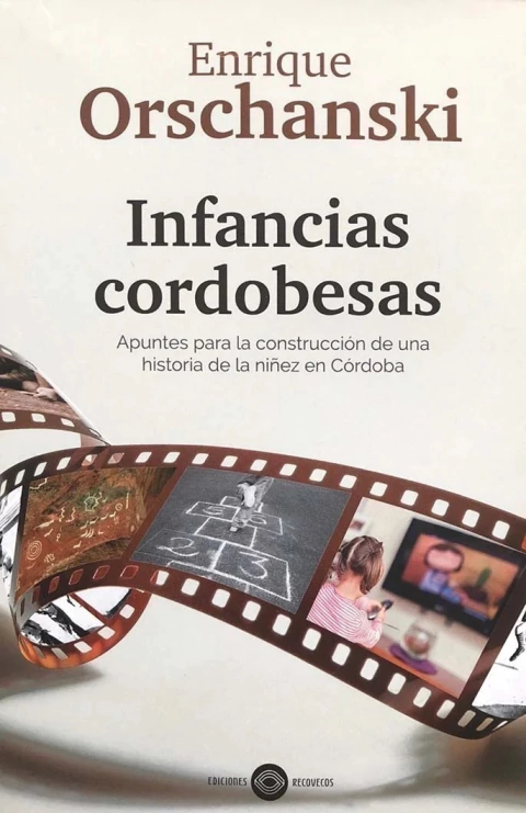 INFANCIAS CORDOBESAS - ORSCHANSKI ENRIQUE