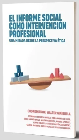 EL INFORME SOCIAL COMO INTERVENCION PROFESIONAL - WALTER GIRIBUELA COORDINADOR - comprar online