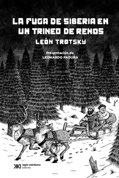 LA FUGA DE SIBERIA EN UN TRINEO DE RENOS - LEON TROTSKY