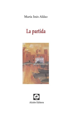 LA PARTIDA - MARIA INES ALDAO