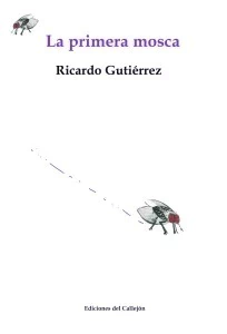 LA PRIMERA MOSCA - RICARDO GUTIERREZ
