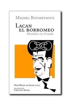 LACAN EL BORROMEO AHONDAR EN EL NUDO - BOUSSEYROUX MICHEL
