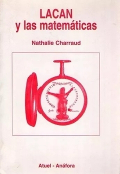 LACAN Y LAS MATEMÁTICAS - CHARRAUD NATHALIE
