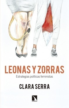 LEONAS Y ZORRAS ESTRATEGIAS POLITICAS FEMINISTAS - CLARA SERRA