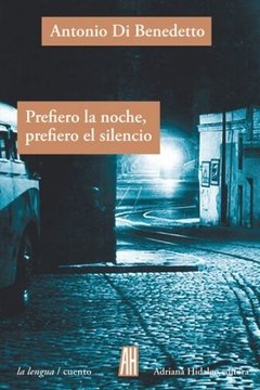 PREFIERO LA NOCHE, PREFIERO EL SILENCIO ED 2018 - DI BNEDEDETTO ANTONIO