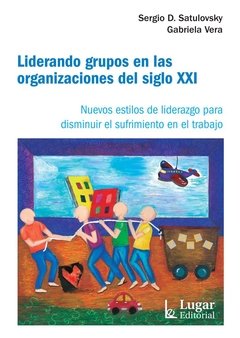 LIDERANDO GRUPOS EN ORGANIZACIONES SIGLO XXI - STULOVSKY S VERA G