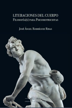 LITERACIONES DEL CUERPO FILOSOFIAS PARA PSICOMOTRICISTAS - JOSE RODRIGUEZ RIBAS