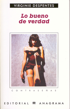 LO BUENO DE VERDAD - DESPENTES VIRGINIE