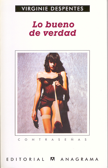 LO BUENO DE VERDAD - DESPENTES VIRGINIE