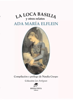 LA LOCA BASILIA Y OTROS RELATOS - ADA MARIA ELFLEIN