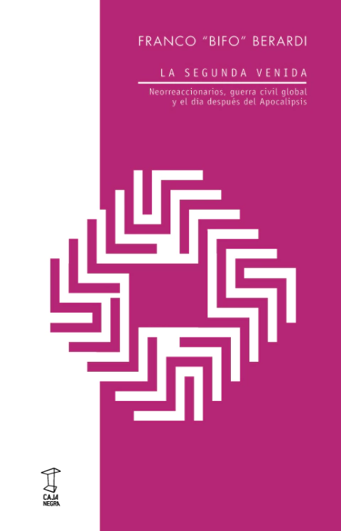 SEGUNDA VENIDA NEORREACCIONARIOS GUERRA CIVIL GLOBAL Y EL DIA DESPUES DEL APOCALIPSIS - BERARDI FRANCO BIFO