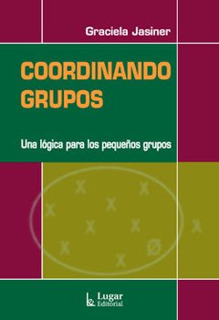 COORDINANDO GRUPOS UNA LOGICA PARA LOS PEQUEÑOS GR - JASINER GRACIELA