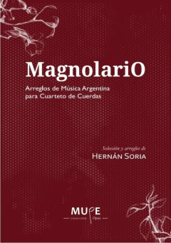 MAGNOLARIO ARREGLOS DE MÚSICA ARGENTINA PARA CUARTETO CUERDAS - HERNAN SORIA (SELECCION Y ARREGLOS)