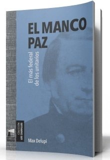 EL MANCO PAZ EL MÁS FEDERAL DE LOS UNITARIOS - DELUPI MAX