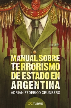 MANUAL SOBRE TERRORISMO DE ESTADO EN ARGENTINA - ADRIAN FEDERICO GRUNBERG