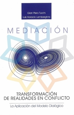 MEDIACION TRANSFORMACION DE REALIDADES EN CONFLICT - PIERO TURCHI LAMBERG