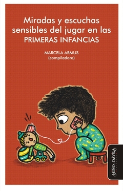 MIRADAS Y ESCUCHAS SENSIBLES DEL JUGAR EN LAS PRIM - ARMUS MARCELA COMP CALMELS DUE