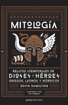 MITOLOGIA RELATOS ATEMPORALES DE DIOSES Y HEROES GRIEGOS LATINOS Y NORDICOS - EDITH HAMILTOM
