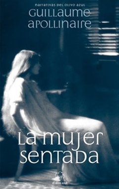 LA MUJER SENTADA - GUILLAUME APOLLINAIRE