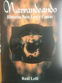 NARRANDEANDO HISTORIAS PARA LEER Y CONTAR - RAUL LELLI