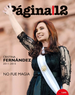 PAGINA 12 CRISTINA FERNANDEZ 2011 2015 NO FUE MAGI - PAGINA 12