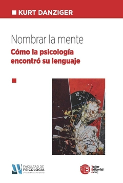 NOMBRAR LA MENTE Como la psicología encontró su lenguaje - KURT DANZIGER