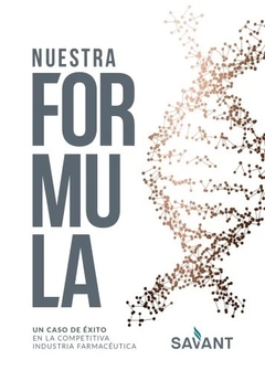 NUESTRA FORMULA UN CASO DE EXITO - SAVANT