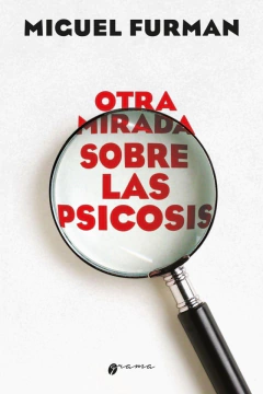 OTRA MIRADA SOBRE LAS PSICOSIS - MIGUEL FURMAN