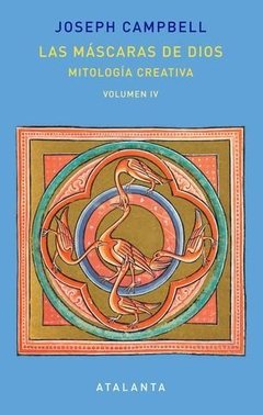 MASCARAS DE DIOS LAS VOL.IV MITOLOGIA CREATIVA - CAMPBELL JOSEPH