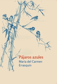 PAJAROS AZULES - ERRASQUIN MARIA DEL CARMEN