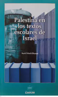 PALESTINA EN LOS TEXTOS ESCOLARES DE ISRAEL - NURIT PELED ELHANAN