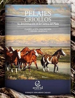 PELAJES CRIOLLOS SU DENOMINACION EN LA CUENCA DEL PLATA - ENRIQUE EDUARDO CASALS