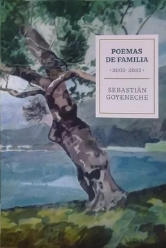 POEMAS DE FAMILIA 2003 2023 - SEBASTIAN GOYENECHE