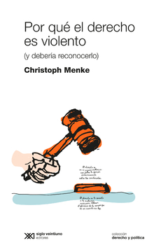 POR QUE EL DERECHO ES VIOLENTO Y DEBERIA RECONOCER - MENKE CHRISTOPH