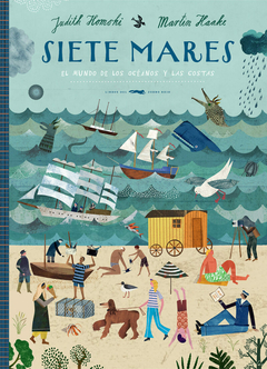 SIETE MARES EL MUNDO DE LOS OCEANOS Y LAS COSTAS - JUDITH HOMSKI MARTIN HAAKE