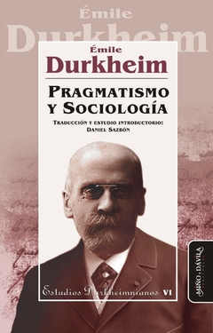 PRAGMATISMO Y SOCIOLOGIA TRAD Y ESTUDIO SAZBON DAN - DURKHEIM EMILE
